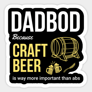 Dad Bod Because Craft Beer is Way More Important Than Abs Sticker